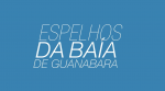 filme espelhos da baia de guanabara